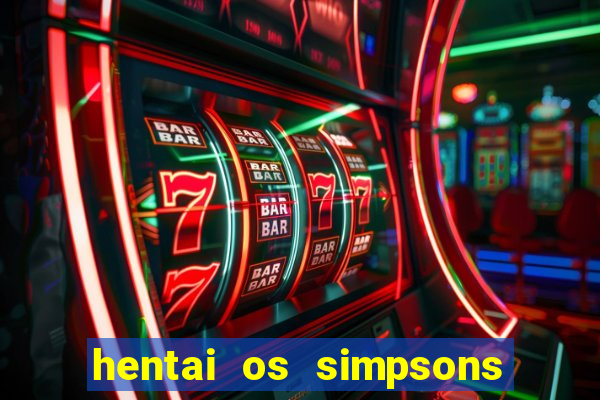 hentai os simpsons futebol e cerveja